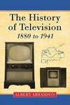 Abramson, A:  The History of Television, 1880 to 1941