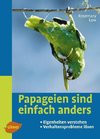 Papageien sind einfach anders