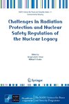 Challenges in Radiation Protection and Nuclear Safety Regulation of the Nuclear Legacy