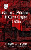 Rhetorical Subversion in Early English Drama