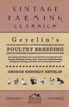 Geyelin's Poultry Breeding, In A Commercial Point Of View, As Carried Out By The National Poultry Company (Limited), Bromley, Kent. Natural And Artificial Hatching, Rearing And Fattening, On Entirely New And Scientific Principles.