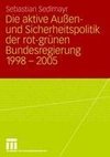 Die aktive Außen- und Sicherheitspolitik der rot-grünen Bundesregierung 1998-2005