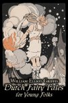 Dutch Fairy Tales for Young Folks by William Elliot Griffis, Fiction, Fairy Tales & Folklore - Country & Ethnic