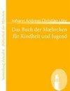 Das Buch der Mæhrchen für Kindheit und Jugend