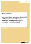 Will South Africa's ratification of the OECD anti-bribery convention have any sustainable impact on the country's corruption perceptions index?