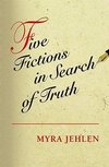 Five Fictions in Search of Truth