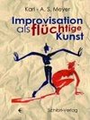 Meyer, K: Improvisation als flüchtige Kunst