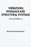 Mukhopadhyay, M: Vibrations, Dynamics and Structural Systems