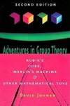 Adventures in Group Theory: Rubik's Cube, Merlin's Machine, and Other Mathematical Toys