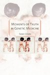 Lindee, S: Moments of Truth in Genetic Medicine