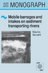 Mobile Barrages and Intakes on Sediment Transporting Rivers