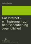 Das Internet - ein Instrument zur Berufsorientierung Jugendlicher?