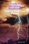 The Truth About Wicca and Witchcraft Finding Your True Power