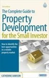 The Complete Guide to Property Development for the Small Investor. Catherine Dawson