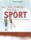 Auf die Plätze - Fertig - Sport