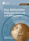 Das Mittelalter: Politische Ordnung und Alltagsleben