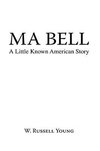 Ma Bell - A Little Known American Story