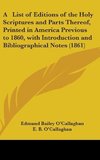 A List Of Editions Of The Holy Scriptures And Parts Thereof, Printed In America Previous To 1860, With Introduction And Bibliographical Notes (1861)