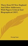 Three Eras Of New England And Other Addresses; With Papers Critical And Biographical (1857)