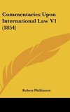 Commentaries Upon International Law V1 (1854)