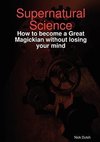 Supernatural Science - How to become a Great Magickian without losing your mind