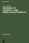 Übungen im Handels- und Gesellschaftsrecht