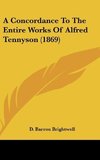 A Concordance To The Entire Works Of Alfred Tennyson (1869)