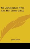 Sir Christopher Wren And His Times (1852)