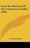 Some Recollections Of Our Antislavery Conflict (1869)