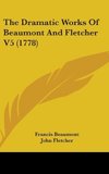 The Dramatic Works Of Beaumont And Fletcher V5 (1778)