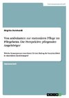 Von ambulanten zur stationären Pflege im Pflegeheim. Die Perspektive pflegender Angehöriger