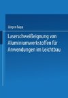 Laserschweißeignung von Aluminiumwerkstoffen für Anwendungen im Leichtbau