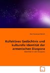 Kollektives Gedächtnis und kulturelle Identität der armenischen Diaspora