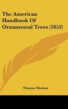 The American Handbook Of Ornamental Trees (1853)