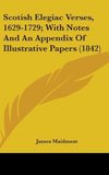 Scotish Elegiac Verses, 1629-1729; With Notes And An Appendix Of Illustrative Papers (1842)