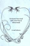 To Know You And Not Love You Is Abnormal