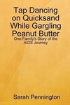 Tapdancing on Quicksand While Gargling Peanut Butter