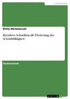 Kreatives Schreiben als Förderung der Schreibfähigkeit