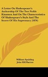 A Letter On Shakespeare's Authorship Of The Two Noble Kinsmen And On The Characteristics Of Shakespeare's Style And The Secret Of His Supremacy (1876)