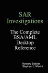 SAR Investigations - The Complete BSA/AML Desktop Reference