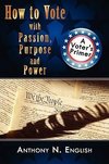 How to Vote with Passion, Purpose and Power