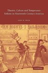 Theatre, Culture and Temperance Reform in Nineteenth-Century America