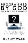 Programmed by God or Free to Choose?