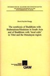 The symbiosis of Buddhism with Brahmanism/Hinduism in South Asia and of Buddhism with 