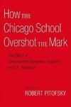 Pitofsky, R: How the Chicago School Overshot the Mark