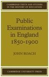 Public Examinations in England 1850 1900