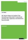 Die Baubeteiligten in England. Eine Darstellung struktureller Unterschiede zwischen der englischen und deutschen Bauwirtschaft