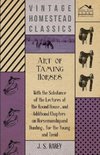 Art Of Taming Horses; With The Substance Of The Lectures At The Round House, And Additional Chapters On Horsemanship And Hunting, For The Young And Timid.