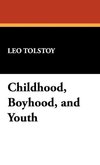 Childhood, Boyhood, and Youth