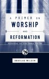 A Primer on Worship and Reformation